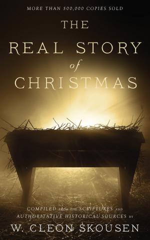 Cover of the book The Real Story of Christmas by W. Cleon Skousen, Paul B. Skousen, Tim McConnehey