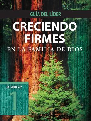 bigCover of the book Creciendo firmes en la familia de Dios, Guía del líder by 