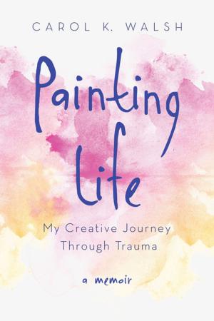 Cover of the book Painting Life by Girls Write Now