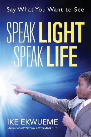 Cover of the book Speak Light Speak Life by Dr Douglas M. Baker