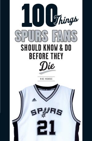 Cover of the book 100 Things Spurs Fans Should Know and Do Before They Die by Reji Laberje