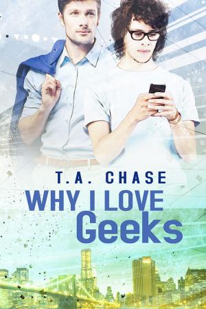 Cover of the book Why I Love Geeks by Jessa Fox