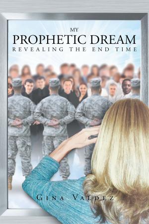 Cover of the book My Prophetic Dream Revealing The End Time by Barrett McCormick