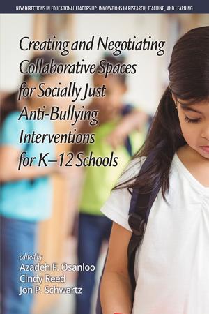 Cover of the book Creating and Negotiating Collaborative Spaces for Socially?Just Anti?Bullying Interventions for K?12 Schools by Xin Ma