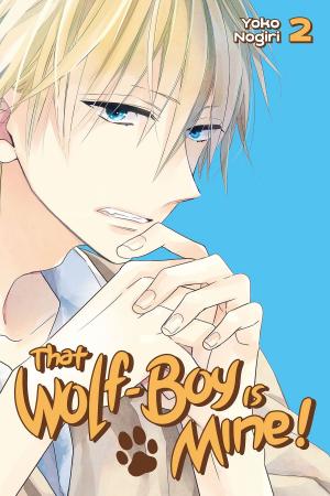 Cover of the book That Wolf-Boy is Mine! by Ema Toyama