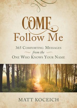 Cover of the book Come, Follow Me by Kristy Dykes