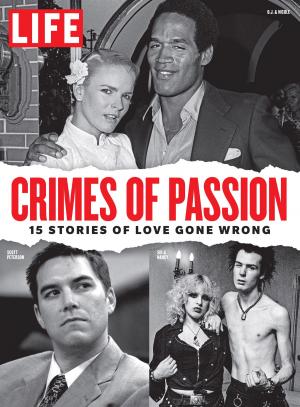 Cover of the book LIFE Crimes of Passion by The Editors of Coastal Living