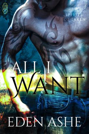 Cover of the book All I Want (Spirits of Laken #2) by Kathy Bosman