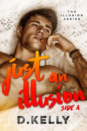 Cover of the book Just an Illusion - Side A by D. Kelly
