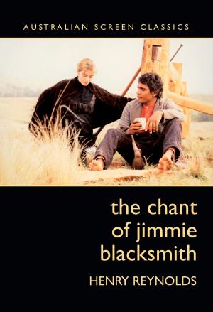 Cover of the book The Chant of Jimmie Blacksmith by Bruce G. Shapiro