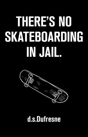 Cover of There's No skateboarding In Jail