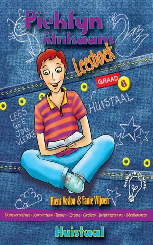 Cover of the book Piekfyn Afrikaans Graad 6 Leesboek vir Huistaal by Rina Lamprecht, Minda Groenewald, Nelmari Smit