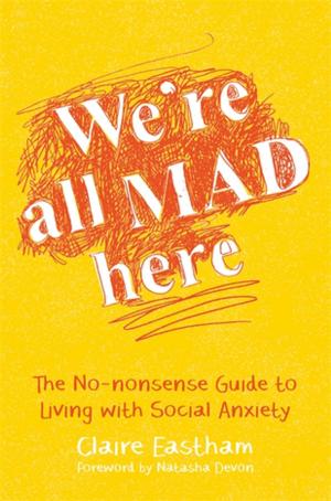 Cover of the book We're All Mad Here by Ann Diamond Weinstein, Michael Shea, Graham Kennedy, Matthew Appleton, David Haas, Thomas Harms, Anita Hegerty, Kate Rosati, Carolyn Goh, Franz Ruppert