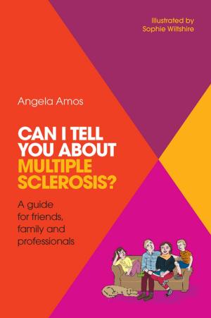 Cover of the book Can I tell you about Multiple Sclerosis? by Claire Baker, Ian Sinclair, Jenny Lee, Ian Gibbs