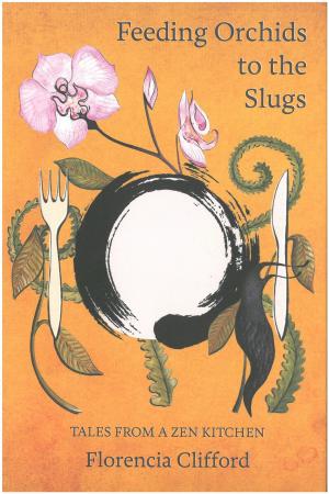Cover of the book Tales From a Zen Kitchen by Rachelle K Sheely, Steven Gutstein