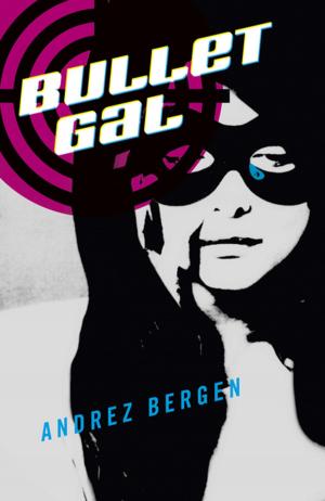 Cover of the book Bullet Gal by Darren Ambrose