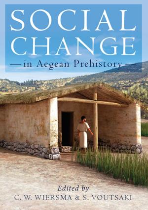 Cover of the book Social Change in Aegean Prehistory by Tom Brindle, Martyn Allen, Emma Durham, Alex Smith