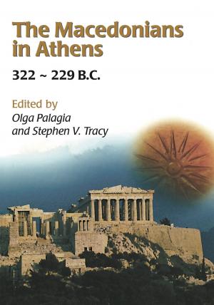 Cover of the book The Macedonians in Athens, 322-229 B.C. by Lucy Blue, Frederick M. Hocker, Anton Englert
