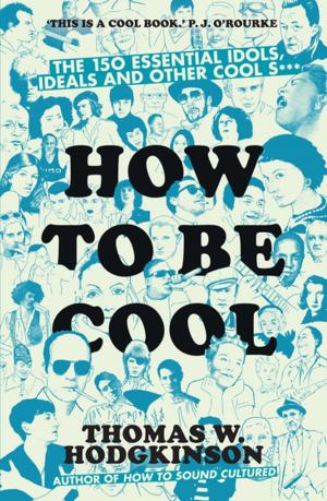 Cover of the book How to be Cool by Anthony O'Hear