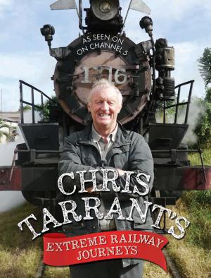 Cover of the book Chris Tarrant's Extreme Railway Journeys by Ian Freeman, Stuart Wheatman, Roy Pretty Boy' Shaw