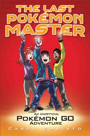 Book cover of The Last Pokemon Master - An Unofficial Pokemon Go Adventure
