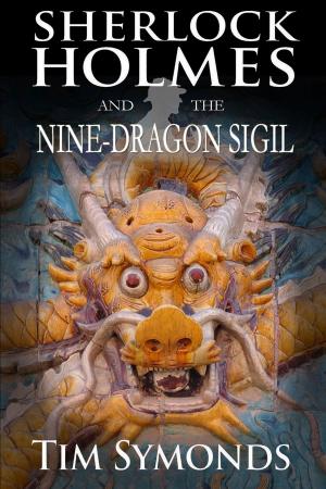 Cover of the book Sherlock Holmes and The Nine-Dragon Sigil by Derrick Belanger