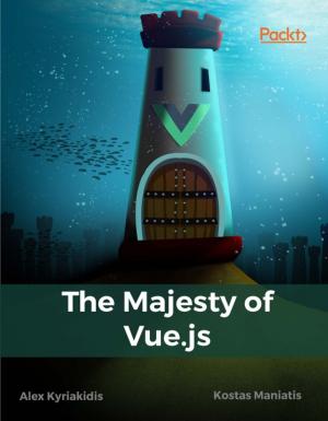 Cover of the book The Majesty of Vue.js by Krishna Bhavsar, Pratap Dangeti, Naresh Kumar