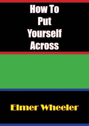 Cover of the book How To Put Yourself Across by Rosser Reeves