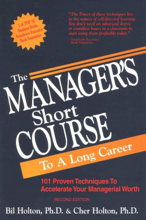 Cover of the book The Manager's Short Course to a Long Career: 101 Proven Techniques to Accelerate Your Managerial Worth by Shad Helmstetter