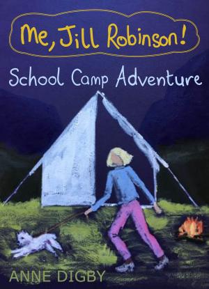 Book cover of Me, Jill Robinson! SCHOOL CAMP ADVENTURE