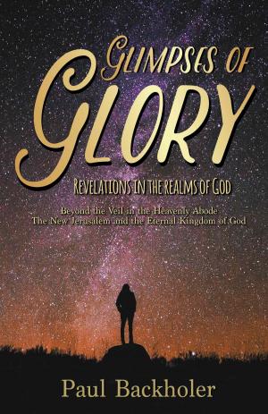 bigCover of the book Glimpses of Glory, Revelations in the Realms of God by 