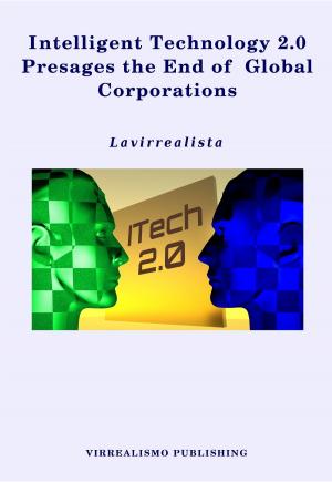 Cover of the book Intelligent Technology 2.0 Presages the End of Global Corporations by Egon von Neindorff