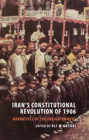 Cover of the book Iran's Constitutional Revolution of 1906 and Narratives of the Enlightenment by Katajun Amirpur