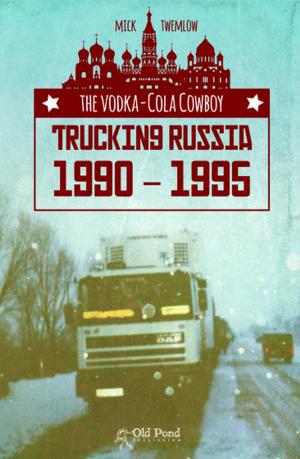 Cover of the book Vodka-Cola Cowboy, The: Trucking Russia 1990 - 1995 by Richard G. Beauchamp