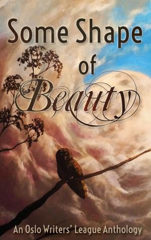 Cover of the book Some Shape of Beauty by S. Dorman