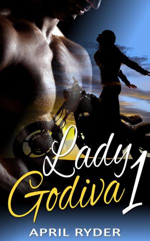 Cover of the book Lady Godiva 1 by April Ryder