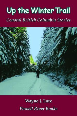 Cover of the book Up the Winter Trail by Wayne J. Lutz