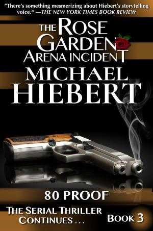 Book cover of 80 Proof (The Rose Garden Arena Incident, Book 3)