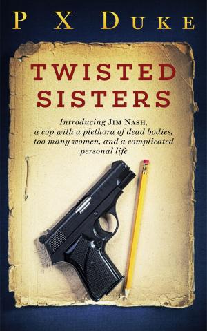 Cover of the book Twisted Sisters Collection by P X Duke