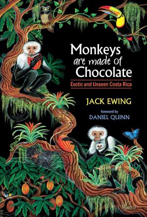 Cover of the book Monkeys Are Made of Chocolate: Exotic and Unseen Costa Rica by Bob Normand