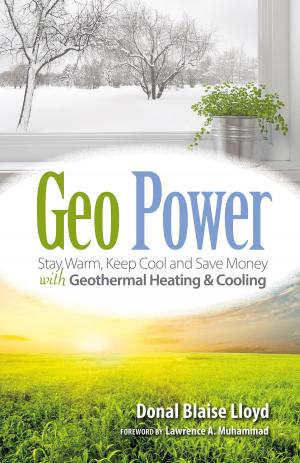 Cover of Geo Power: Stay Warm, Keep Cool and Save Money with Geothermal Heating & Cooling