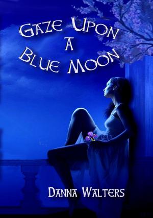 Cover of the book Gaze Upon a Blue Moon by Patricia Renard Scholes