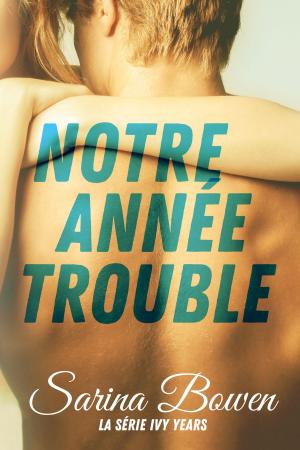 Cover of the book Notre Année Trouble by Sarina Bowen, Tanya Eby