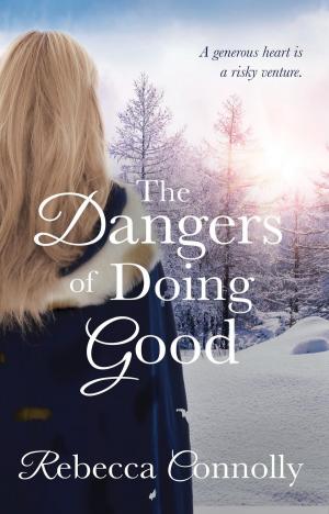 Cover of the book The Dangers of Doing Good by Christopher Bailey