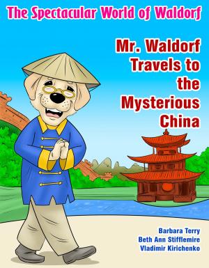 Book cover of The Spectacular World of Waldorf: Mr. Waldorf Travels to the Mysterious China