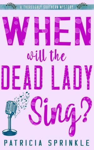 Cover of the book When Will the Dead Lady Sing? by Codi Gary