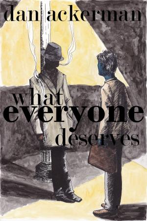 Cover of the book What Everyone Deserves by Supposed Crimes, LLC, Alexa Black, A. M. Leibowitz, Helena Maeve, Dylan McEwan, C. E. Case, Geonn Cannon, Adrian J. Smith, Luda Jones