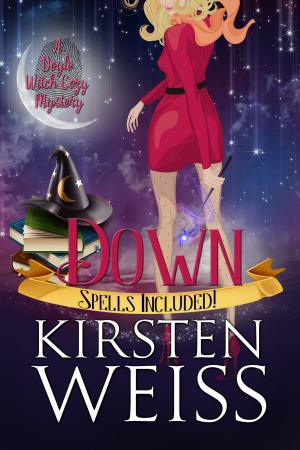 Cover of the book Down by Kirsten Weiss, Karin Bonheim