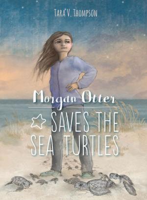 Cover of the book Morgan Otter Saves the Sea Turtles by Kathleen Murray Moran