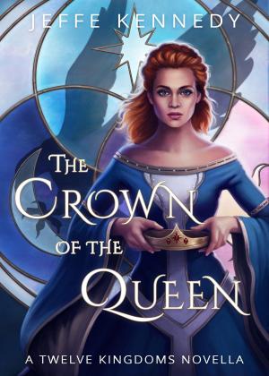 Cover of the book The Crown of the Queen by Jeffe Kennedy, Anne Calhoun, Christine d'Abo, Delphine Dryden, Megan Hart, Megan Mulry, M. O'Keefe